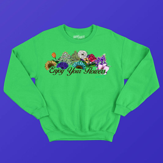 Enjoy Your Flowers (Brown Words) Sweatshirts
