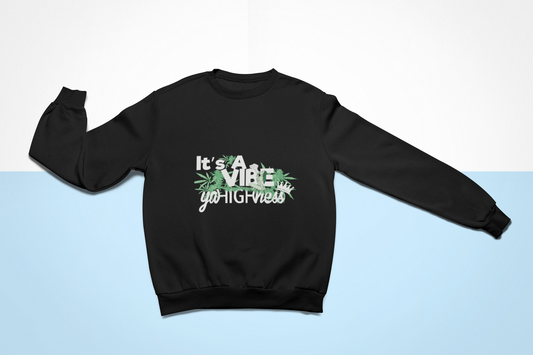 Its A Vibe Sweatshirts